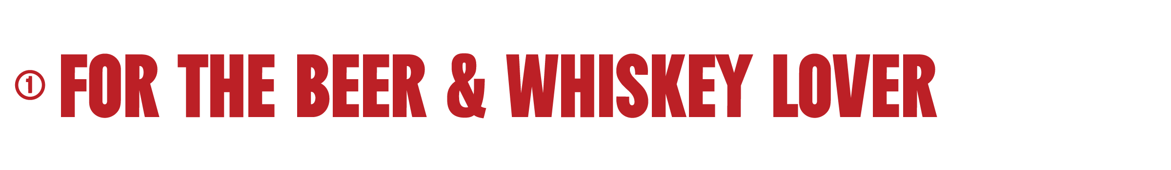 Red text 'FOR THE BEER & WHISKEY LOVER' on a white background