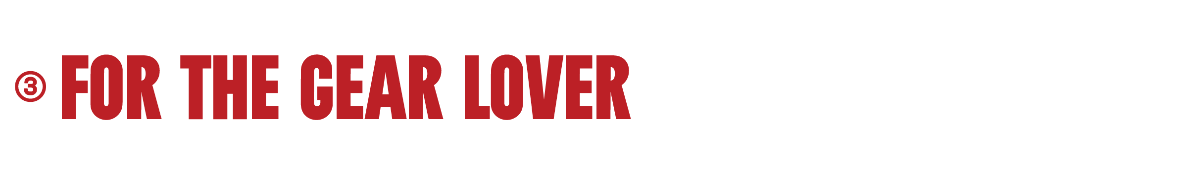 Red text 'FOR THE GEAR LOVER' on a white background