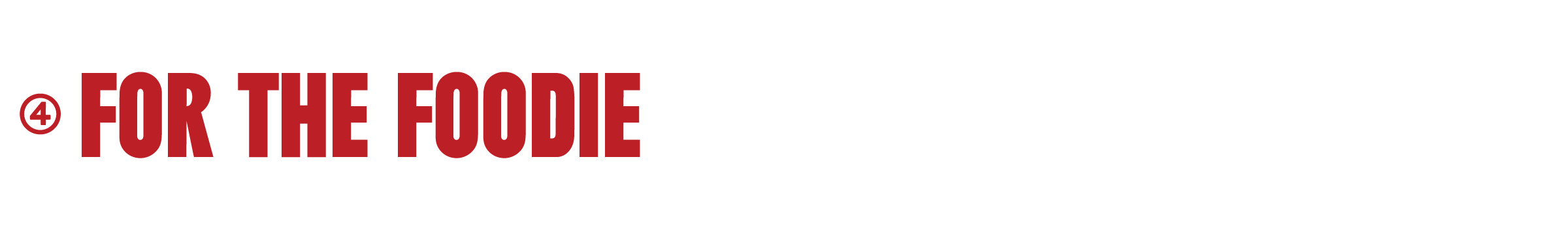 Red text 'FOR THE FOODIE' on a white background