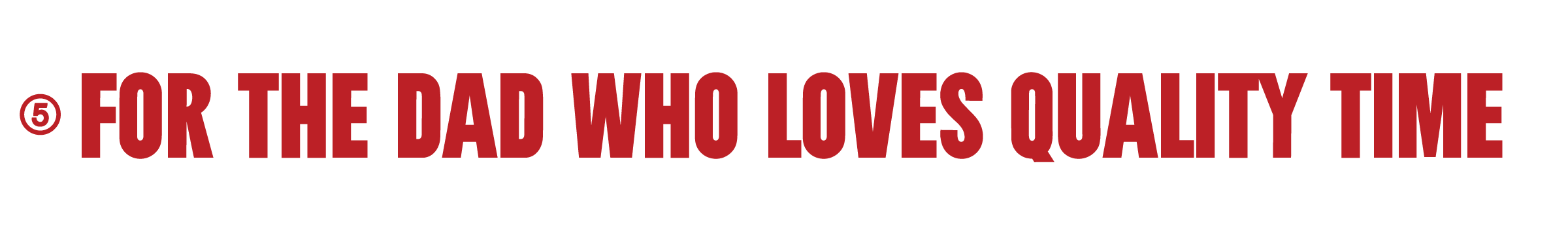 Red text on a white background with a brand logo, promoting quality time for dads.